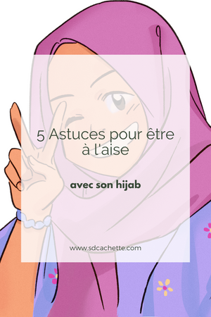 5 Astuces pour être à l'aise dans son hijab
